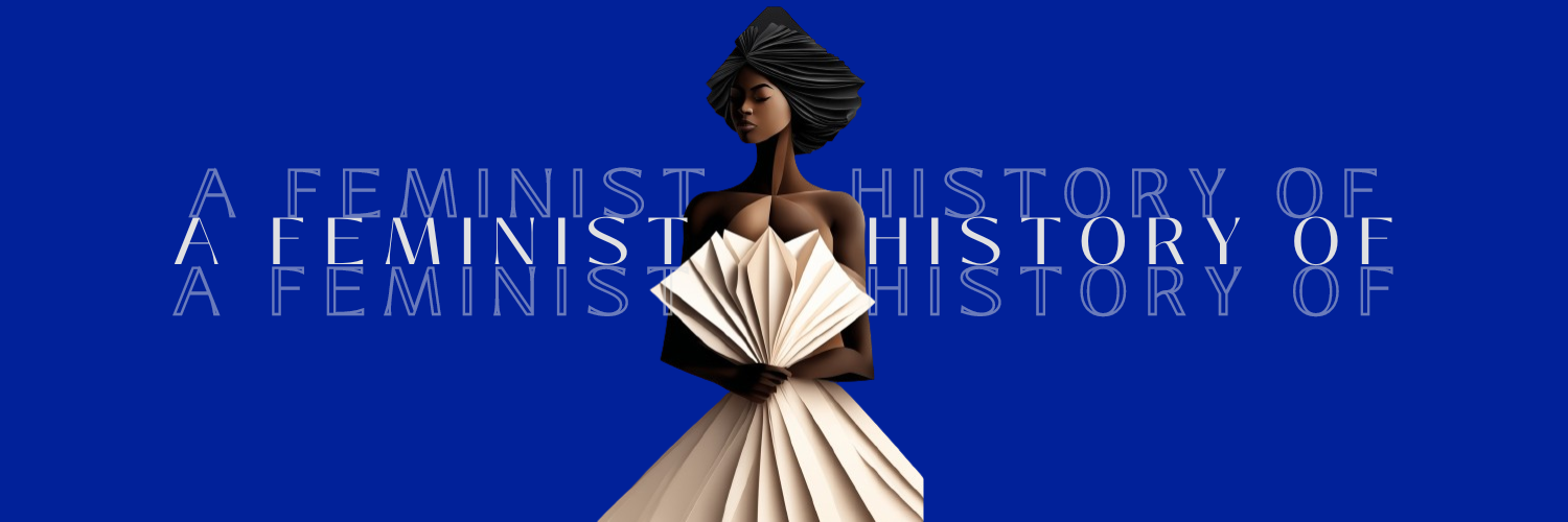 AFHO headeris an origami black woman in the middle of 3 rows of font written "A Feminist History Of" the top and bottom rows are stencil and the woman is shoulder-toshoulder with the end of the word feminist and start of the word history. The background is a deep blue but changes with each issue's theme colour